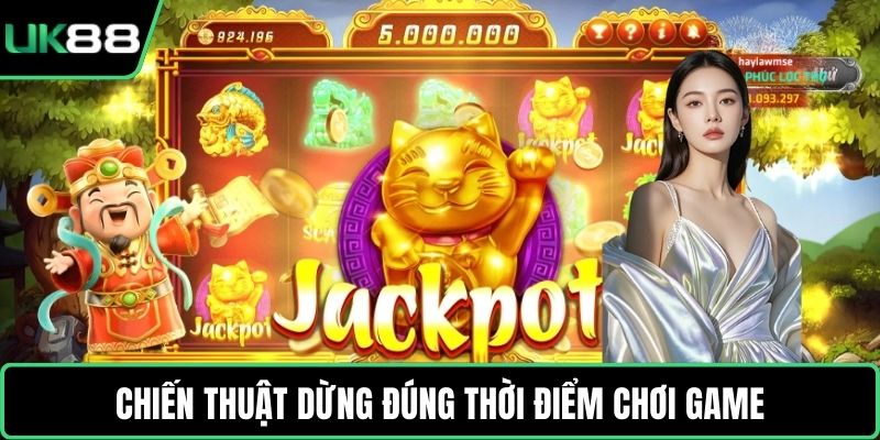 Chiến thuật dừng đúng thời điểm chơi game