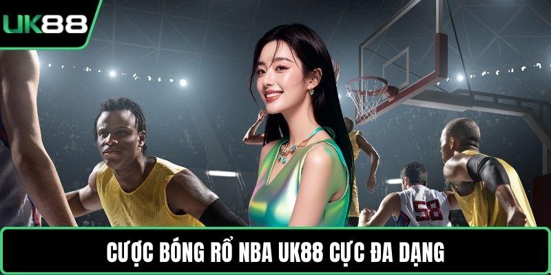 Cược Bóng Rổ NBA UK88 cực đa dạng