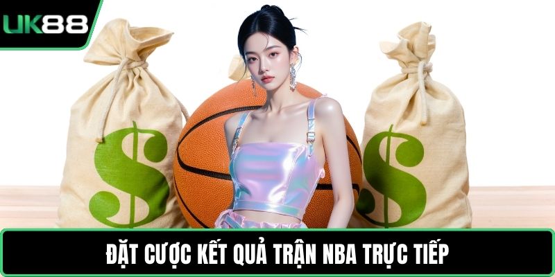 Đặt cược kết quả trận NBA trực tiếp