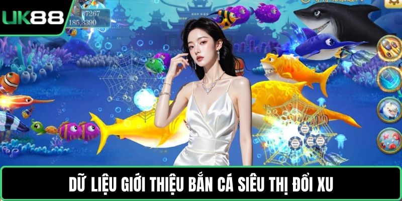 Dữ liệu giới thiệu bắn cá siêu thị đổi xu