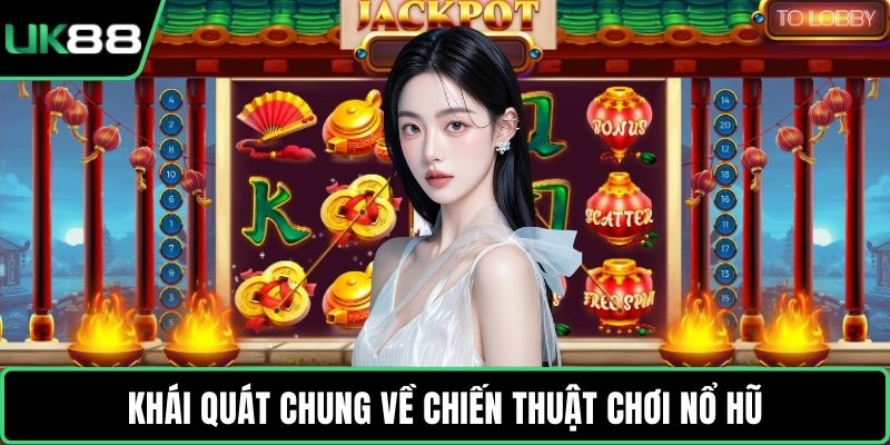 Khái quát chung về chiến thuật chơi nổ hũ