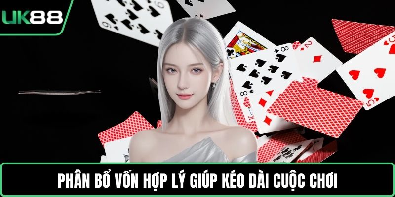 Phân bổ vốn hợp lý giúp kéo dài cuộc chơi