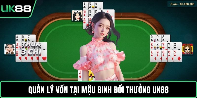 Quản lý vốn tại Mậu Binh đổi thưởng UK88