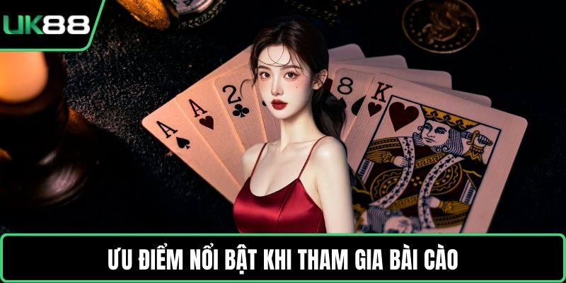 Ưu điểm nổi bật khi tham gia bài cào